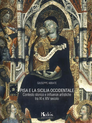 copertina Pisa e la Sicilia occidentale. Contesto storico e influenze artistiche tra XI e XIV secolo
