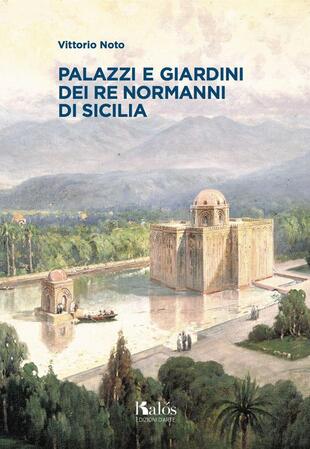 copertina Palazzi e giardini dei Re normanni di Sicilia