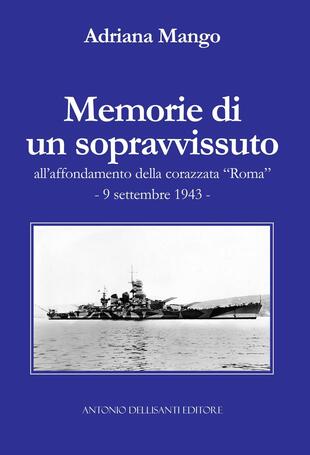 copertina Memorie di un sopravvissuto all'affondamento della corazzata «Roma». 9 settembre 1943