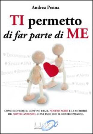 copertina Ti permetto di far parte di me. Come scoprire il confine tra il nostro agire e le memorie dei nostri antenati, e far pace con il nostro passato