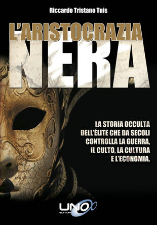 copertina L' aristocrazia nera. La storia occulta dell'élite che da secoli controlla la guerra, il culto, la cultura e l'economia