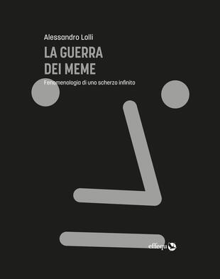 copertina La guerra dei meme. Fenomenologia di uno scherzo infinito