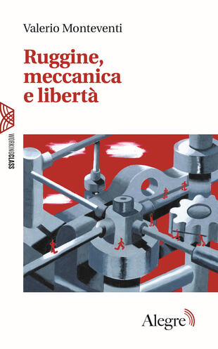 copertina Ruggine, meccanica e libertà