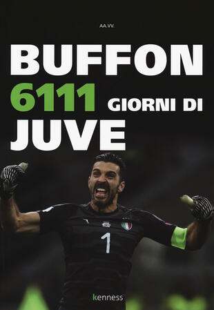 copertina Buffon. 6111 giorni di Juve