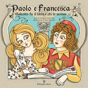 copertina Paolo e Francesca. Galeotto fu il libro e chi lo scrisse. Ediz. a colori