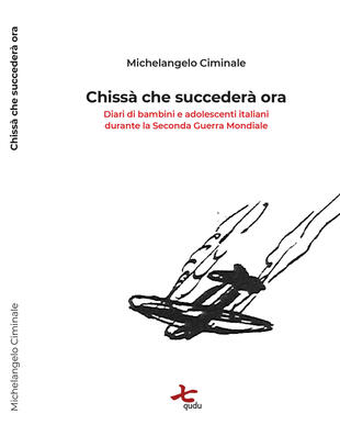 copertina Chissà che succederà ora. Diari di bambini e adolescenti italiani durante la seconda guerra mondiale