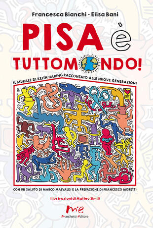 copertina Pisa è Tuttomondo! Il murale di Keith Haring raccontato alle nuove generazioni