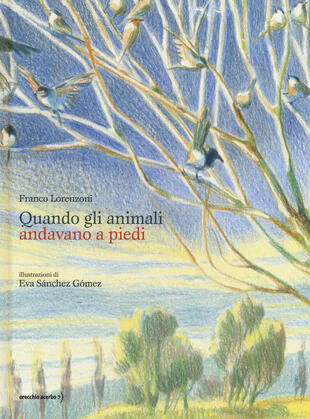 copertina Quando gli animali andavano a piedi. Ediz. a colori