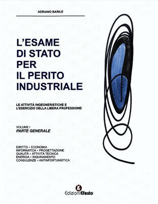 copertina L' esame di Stato per il perito industriale. Le attività ingegneristiche e l'esercizio della libera professione