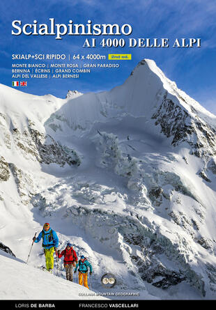 copertina Scialpinismo e sci ripido i 4000 delle Alpi. 61 cime con gli sci oltre quota quattromila. Monte Bianco. Monte Rosa. Gran Paradiso. Bernina Écrins. Grand Combin. Alpi Del Vallese. Alpi Bernesi. Ediz. italiana e inglese