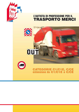 copertina L' autista di professione per il trasporto merci. Categorie C1/C1E, C/CE estensione da C1/C1E a C/CE