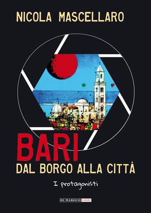 copertina Bari, dal borgo alla città. I protagonisti
