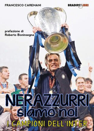 copertina Nerazzurri siamo noi. I campioni dell'Inter