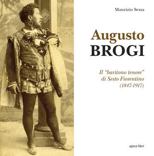 copertina Augusto Brogi. Il «baritono tenore» di Sesto Fiorentino (1847-1917)