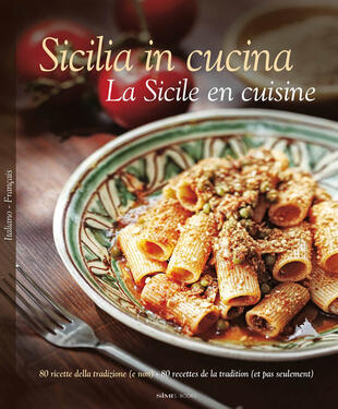 copertina Sicilia in cucina. 80 ricette della tradizione (e non). Ediz. italiana e francese