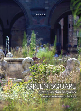 copertina Green Square. Piazza Vecchia Bergamo. Ediz. italiana e inglese