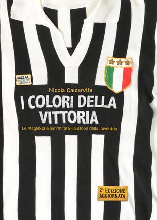 copertina I colori della vittoria. Le maglie che hanno fatto la storia della Juventus. Ediz. illustrata