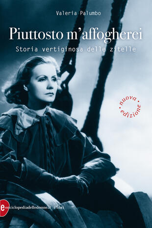 copertina Piuttosto m'affogherei. Storia vertiginosa delle zitelle