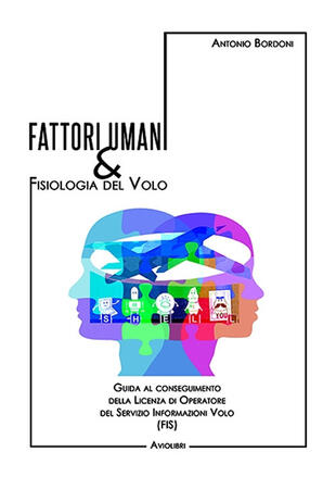 copertina Fattori umani & fisiologia del volo. Guida al conseguimento della licenza di operatore del Servizio Informazioni Volo (FIS). Con Contenuto digitale per accesso on line