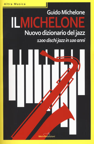 copertina Il Michelone. Nuovo dizionario del jazz. 1200 dischi jazz in 100 anni