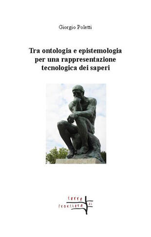 copertina Tra ontologia ed epistemologia per una rappresentazione tecnologica dei saperi
