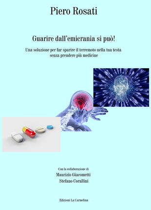 copertina Guarire dall'emicrania si può! Una soluzione per far sparire il terremoto nella tua testa senza prendere più medicine