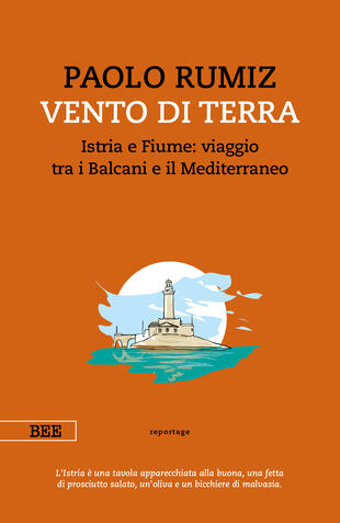 copertina Vento di terra. Istria e Fiume: viaggio tra i Balcani e il Mediterraneo