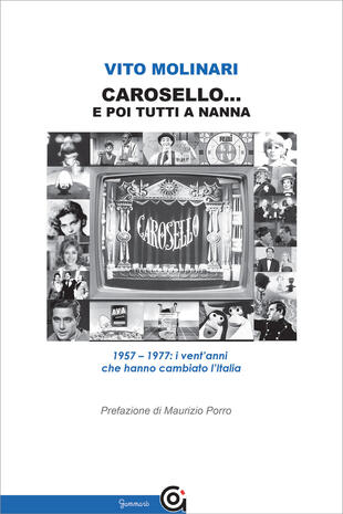 copertina Carosello... e poi tutti a nanna. 1957-1977: i vent'anni che hanno cambiato l'Italia