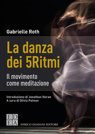copertina La danza dei 5Ritmi. Il movimento come meditazione. Nuova ediz.