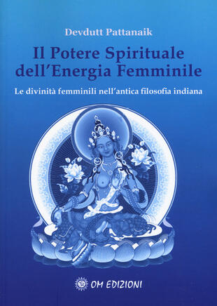 copertina Il potere spirituale dell'energia femminile. Le divinità femminili nell'antica filosofia indiana