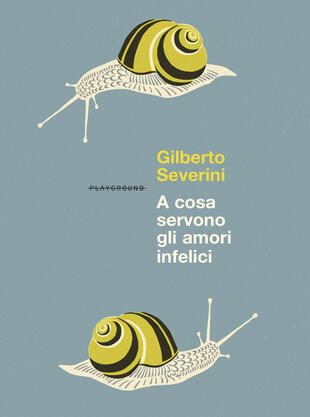 copertina A cosa servono gli amori infelici. Nuova ediz.