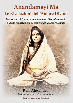copertina Anandamayi Ma. Le Rivelazioni dell'Amore Divino