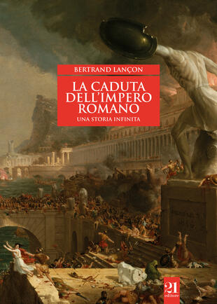 copertina La caduta dell'impero romano. Una storia infinita