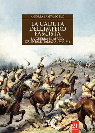 copertina La caduta dell'impero fascista. La guerra in Africa orientale italiana 1940-1941