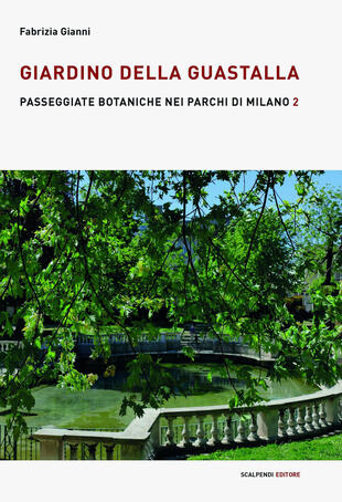 copertina Giardino della Guastalla. Passeggiate botaniche nei parchi di Milano