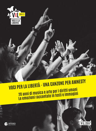 copertina Voci per la libertà. Una canzone per Amnesty. 20 anni di musica e arte per i diritti umani. Le emozioni raccontate in testi e immagini. Ediz. illustrata