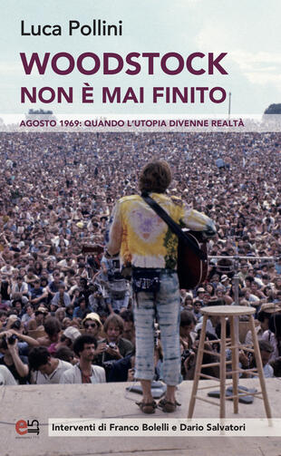 copertina Woodstock non è mai finito. Agosto 1969: quando l'utopia divenne realtà
