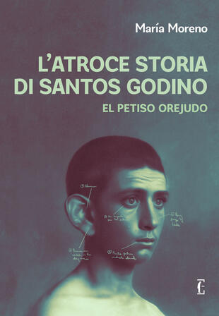 copertina L'atroce storia di Santos Godino. El Petiso Orejudo