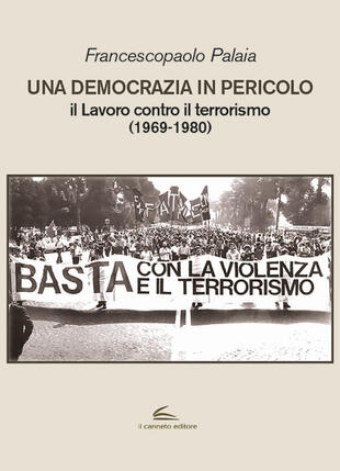 copertina Una democrazia in pericolo. Il lavoro contro il terrorismo (1969-1980)