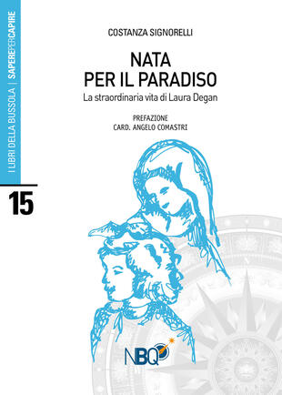 copertina Nata per il Paradiso. La straordinaria vita di Laura Degan