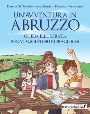 copertina Un' avventura in Abruzzo. Guida illustrata per viaggiatori coraggiosi