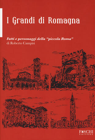copertina i grandi della Romagna. fatti e personaggi della «piccola Roma»