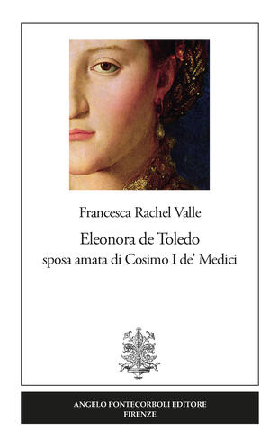 copertina Eleonora de Toledo sposa amata di Cosimo I de' Medici