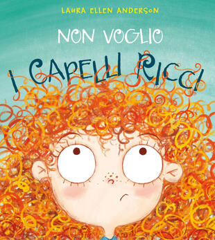 copertina Non voglio i capelli ricci. Ediz. a colori