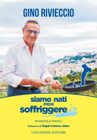 copertina Siamo nati per soffriggere. Riflessioni ai fornelli