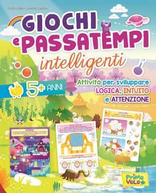 copertina Giochi e passatempi intelligenti. Attività per sviluppare logica, intuito e attenzione. Ediz. illustrata
