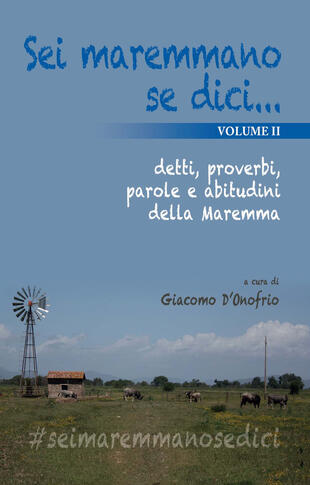 copertina Sei maremmano se dici... detti, proverbi, parole e abitudini della Maremma
