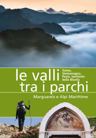 copertina Le valli tra i parchi Marguareis e Alpi Marittime. Gesso, Vermegnana, Pesio, territorio della Bisalta