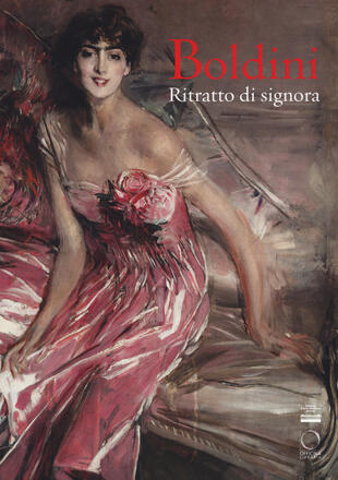 copertina Boldini. Ritratto di signora. Catalogo della mostra (Milano, 16 marzo-17 giugno 2018). Ediz. a colori