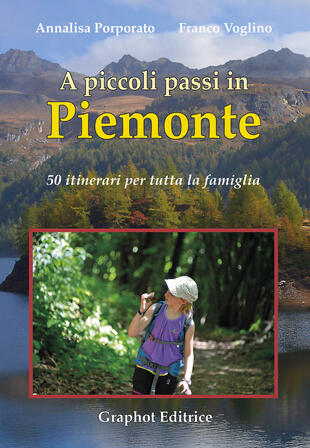 copertina A piccoli passi in Piemonte. 50 itinerari per tutta la famiglia